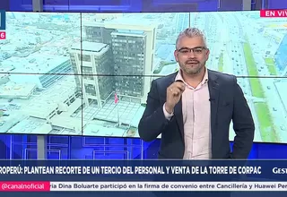 PetroPerú: Plantean recorte de un tercio del personal y venta de la torre Corpac